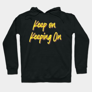 keep On Keeping On Hoodie